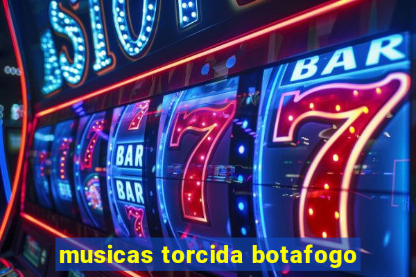 musicas torcida botafogo